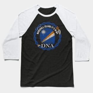 Marshall Island Its In My DNA - Gift for Marshallese From Marshall Island Baseball T-Shirt